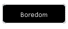 Boredom